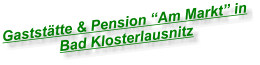 Gaststätte & Pension “Am Markt” in Bad Klosterlausnitz